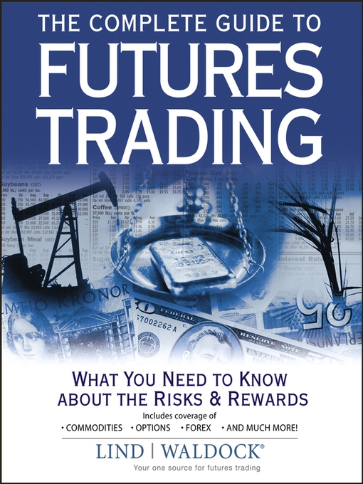 Title details for The Complete Guide to Futures Trading by Lind-Waldock - Available